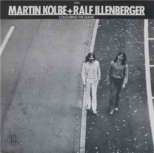 Martin Kolbe + Ralf Illenberger - Colouring The Leaves