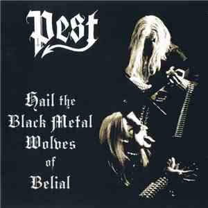 Pest  - Hail The Black Metal Wolves Of Belial