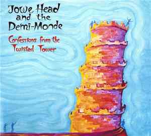 Jowe Head And The Demi-Monde - Confessions From The Twisted Tower