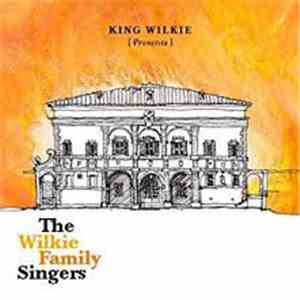 King Wilkie - Presents The Wilkie Family Singers