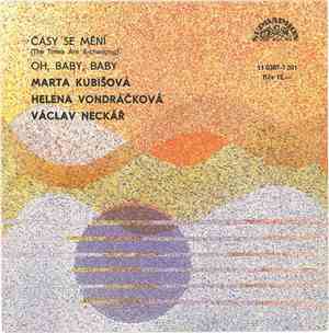 Marta Kubišová, Helena Vondráčková, Václav Neckář - Časy Se Mění / Oh, Baby ...