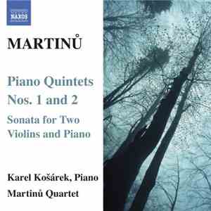 Martinů - Karel Košárek , Piano, Martinů Quartet - Piano Quintets Nos. 1 An ...