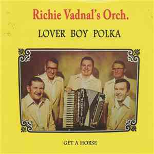 Richie Vadnal's Orch. - Lover Boy Polka / Get A Horse