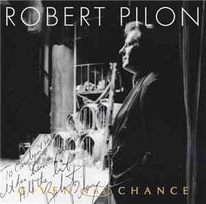Robert Pilon - Given The Chance