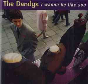 The Dandys - I Wanna Be Like You