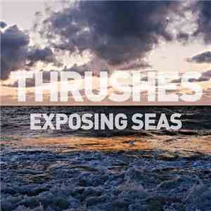 Thrushes - Exposing Seas