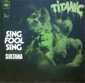 Titanic  - Sing Fool Sing/ Sultana