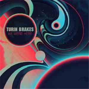 Turin Brakes - We Were Here
