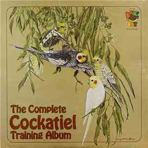 Unknown Artist - The Complete Cockatiel Training Album