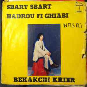 Bekakchi Khier - Hadrou Fi Ghiabi / Sbart Sbart