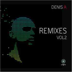 Denis A - Remixes Vol 2