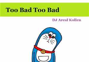 DJ Areal Kollen - Too Bad Too Bad