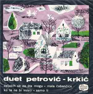 Duet Petrović - Krkić - Zaljubih Se Pa Šta Mogu / Mala Čobančice / Ko Te Ne ...