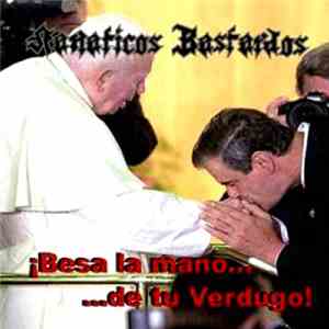 Fanáticos Bastardos - Besa La Mano De Tu Verdugo