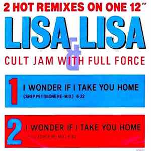 Lisa Lisa & Cult Jam With Full Force - I Wonder If I Take You Home (Remixes ...