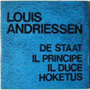 Louis Andriessen - De Staat / Il Principe / Il Duce / Hoketus