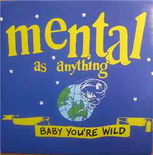 Mental As Anything - Baby You're Wild