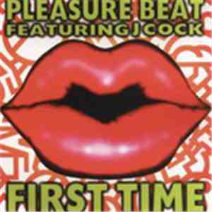 Pleasure Beat Featuring J Cock - First Time