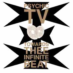 Psychic TV - Towards Thee Infinite Beat