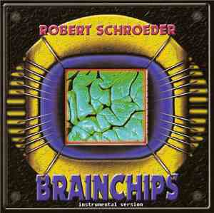 Robert Schroeder - Brainchips (Instrumental Version)