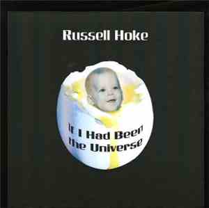 Russell Hoke - If I Had Been The Universe