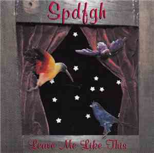 Spdfgh - Leave Me Like This