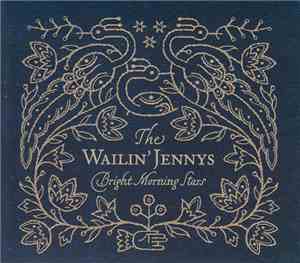 The Wailin' Jennys - Bright Morning Stars