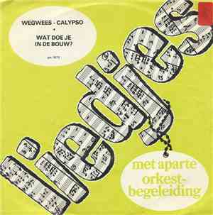 Unknown Artist - Wegwees-Calypso / Wat Doe Je In De Bouw?