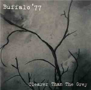 Buffalo 77 - Clearer Than The Grey
