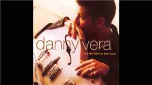 Danny Vera - For The Light In Your Eyes