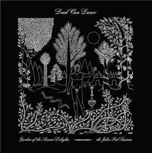 Dead Can Dance - Garden Of The Arcane Delights + Peel Sessions
