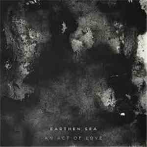 Earthen Sea - An Act Of Love