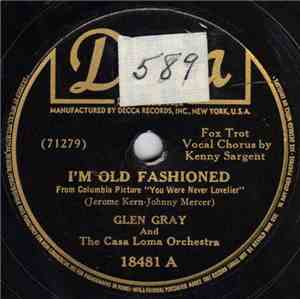 Glen Gray And The Casa Loma Orchestra - I'm Old Fashioned / Rock-A-Bye Bay