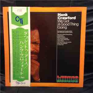 Hank Crawford - We Got A Good Thing Going