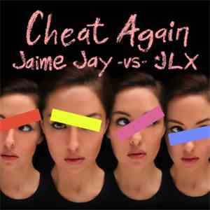 Jaime Jay Vs JLX - Cheat Again