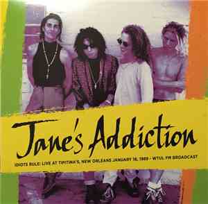 Jane's Addiction - Idiots Rule: Live At Tipitina's, New Orleans January 16, ...