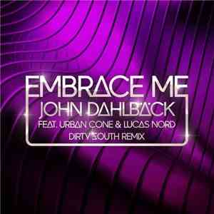 John Dahlbäck Feat. Urban Cone & Lucas Nord - Embrace Me (Dirty South Remix ...