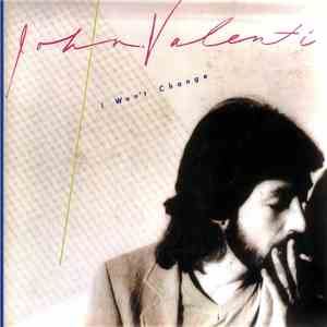 John Valenti - I Won't Change