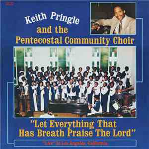 Keith Pringle  And The Pentecostal Community Choir - Let Everything That Ha ...