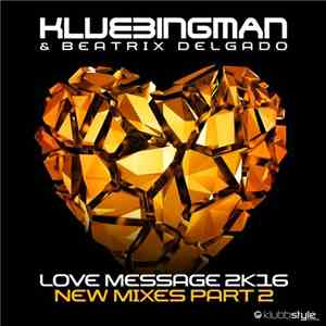 Klubbingman And Beatrix Delgado -  Love Message 2K16