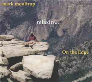 Mark Moultrup - Relaxin'... On The Edge
