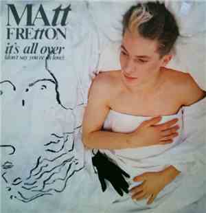 Matt Fretton - It's All Over (Don't Say You're In Love)