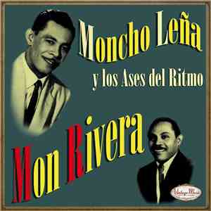 Mon Rivera, Moncho Leña Y Los Ases Del Ritmo - Mon Rivera