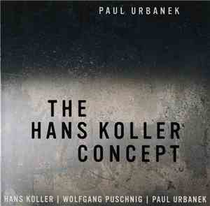 Paul Urbanek, Hans Koller, Wolfgang Puschnig - The Hans Koller Concept
