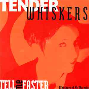 Tender Whiskers - Tell Me Faster