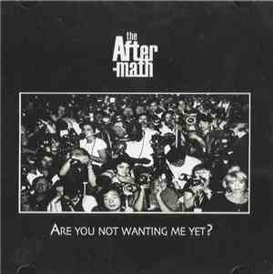 The Aftermath - Are You Not Wanting Me Yet?
