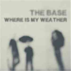 The Base  - Where Is My Weather