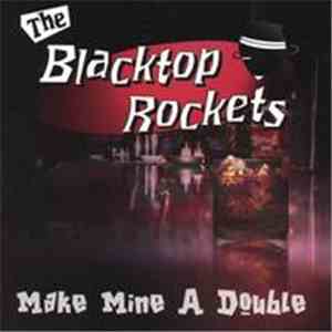 The Blacktop Rockets - Make Mine A Double