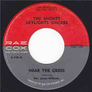 The Mighty Skylights Singers - Near The Cross / Feel God Spirit