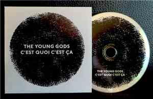 The Young Gods - C'Est Quoi C'Est Ça